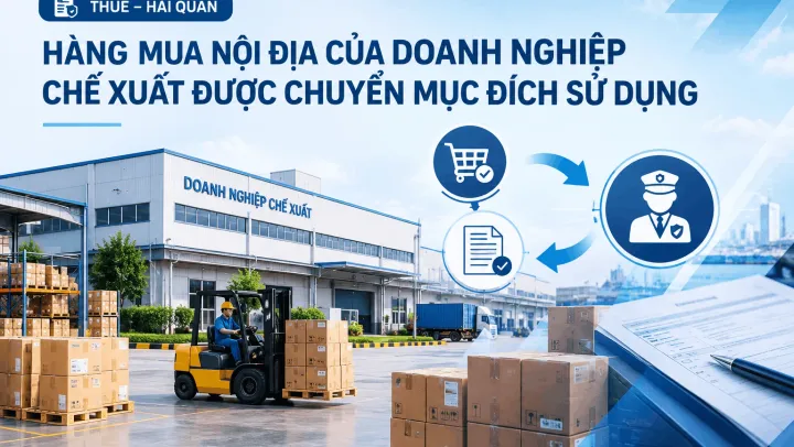 Hàng mua nội địa của doanh nghiệp chế xuất được chuyển mục đích sử dụng